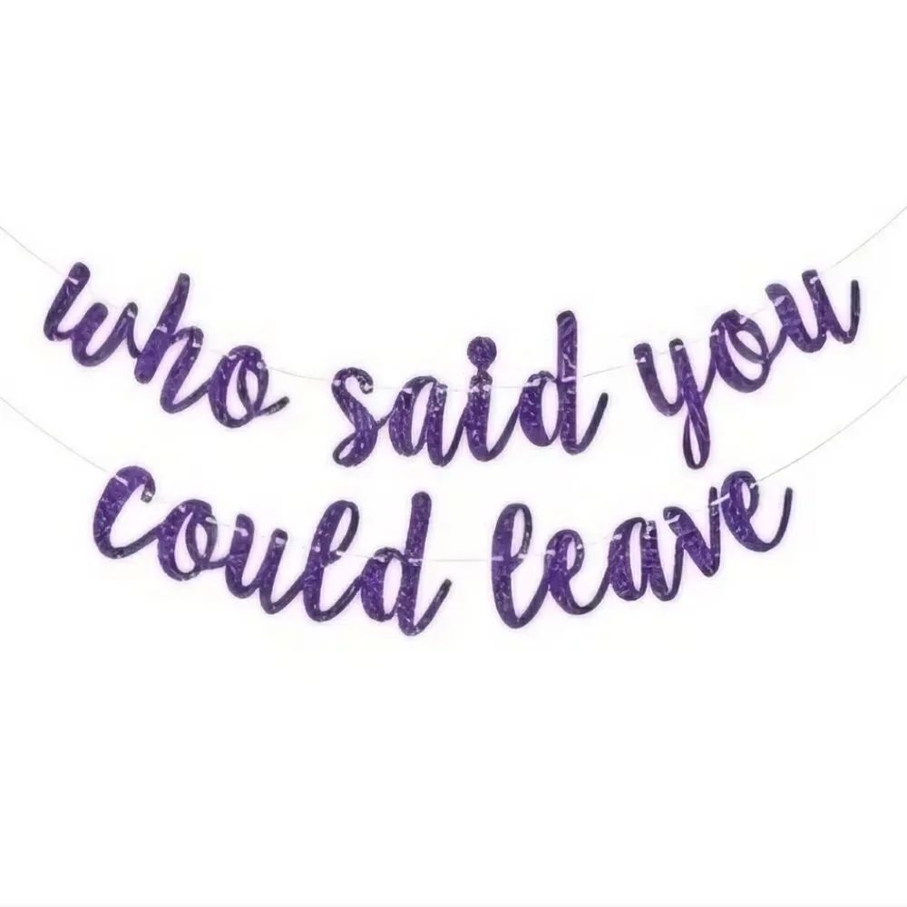 Who Said You Could Leave Purple Glitter Banner